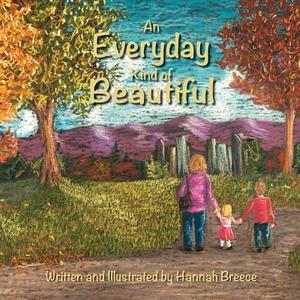 An Everyday Kind of Beautiful di Hannah Breece edito da Createspace
