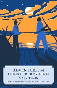 Adventures of Huckleberry Finn (Canon Classic Worldview Edition) di Mark Twain edito da Canon Press