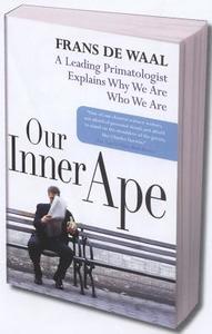 Our Inner Ape: A Leading Primatologist Explains Why We Are Who We Are di Frans de Waal edito da RIVERHEAD