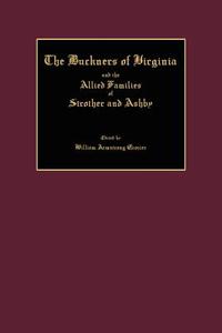 The Buckners of Virginia and the Allied Families of Strother and Ashby edito da JANAWAY PUB INC
