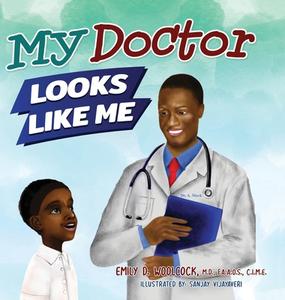 My Doctor Looks Like Me di Emily D Woolcock edito da Looks Like Me Books