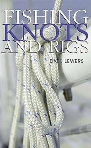 Fishing Knots And Rigs di Dick Lewers edito da New Holland Publishers