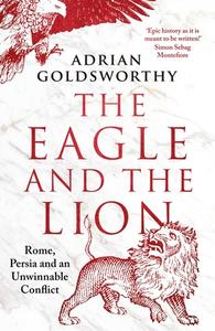 The Eagle And The Lion di Adrian Goldsworthy edito da Bloomsbury Publishing PLC
