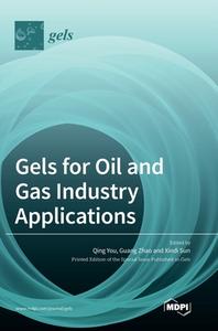 Gels for Oil and Gas Industry Applications edito da MDPI AG