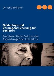 Geldanlage und Vermögenssicherung für Senioren di Jens Bölscher edito da Books on Demand
