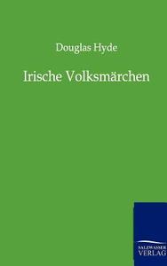 Irische Volksm Rchen di Douglas Hyde edito da Salzwasser-Verlag Gmbh