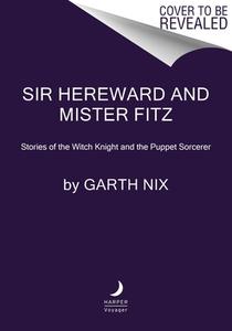 Sir Hereward and Mister Fitz di Garth Nix edito da HARPER VOYAGER
