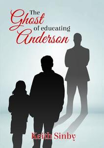 The Ghost of Educating Anderson di Keith Sinby edito da Lulu.com