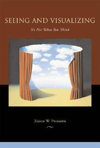 Seeing and Visualizing di Zenon W. (Rutgers University - New Brunswick) Pylyshyn edito da MIT Press Ltd