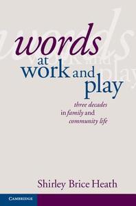 Words at Work and Play di Shirley Brice Heath edito da Cambridge University Press