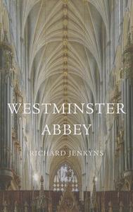 Westminster Abbey di Richard Jenkyns edito da HARVARD UNIV PR