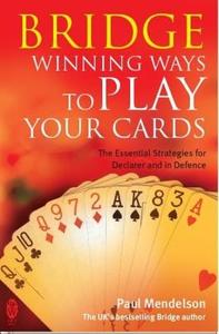 Bridge: Winning Ways to Play Your Cards di Paul Mendelson edito da Little, Brown Book Group