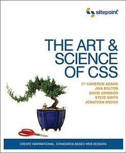 The Art and Science of CSS: Create Inspirational, Standards-Based Web Designs di Cameron Adams, Jina Bolton, David Johnson edito da SITE POINT