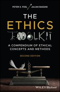 The Ethics Toolkit di Julian Baggini, Peter S. Fosl edito da John Wiley And Sons Ltd