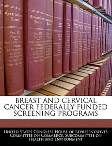 Breast And Cervical Cancer Federally Funded Screening Programs edito da Bibliogov