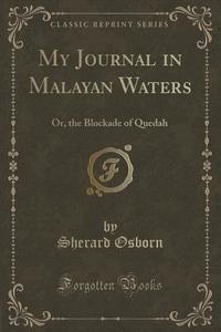 My Journal In Malayan Waters di Sherard Osborn edito da Forgotten Books