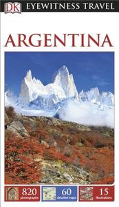 DK Eyewitness Travel Guide: Argentina di Wayne Bernhardson, DK Publishing edito da DK Eyewitness Travel