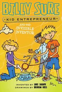 Billy Sure Kid Entrepreneur and the Invisible Inventor di Luke Sharpe edito da SIMON SPOTLIGHT