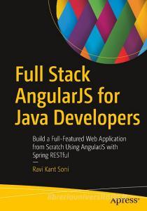 Full Stack AngularJS for Java Developers di Ravi Kant Soni edito da APRESS L.P.