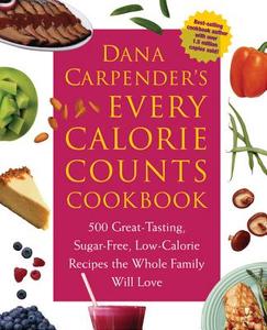 Dana Carpender's Every Calorie Counts Cookbook di Dana Carpender edito da Fair Winds Press