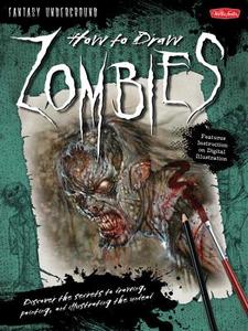 How To Draw Zombies di Mike Butkus, Merrie Destefano edito da Walter Foster Publishing