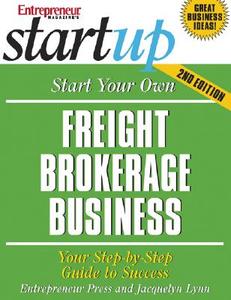 Start Your Own Freight Brokerage Business di Jacquelyn Lynn edito da Entrepreneur Press