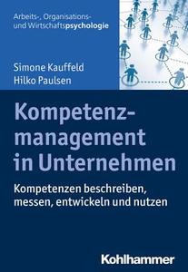 Kompetenzmanagement in Unternehmen di Simone Kauffeld, Hilko Paulsen edito da Kohlhammer W.