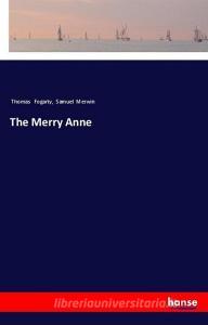 The Merry Anne di Thomas Fogarty, Samuel Merwin edito da hansebooks