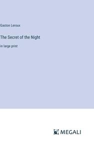 The Secret of the Night di Gaston Leroux edito da Megali Verlag