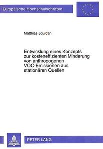 Entwicklung eines Konzepts zur kosteneffizienten Minderung von anthropogenen VOC-Emissionen aus stationären Quellen di Matthias Jourdan edito da Lang, Peter GmbH