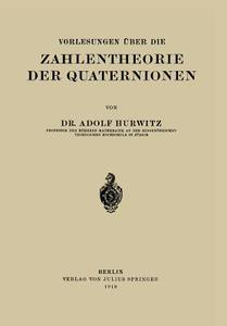 Vorlesungen Über die Zahlentheorie der Quaternionen di Adolf Hurwitz edito da Springer Berlin Heidelberg