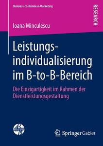 Leistungsindividualisierung im B-to-B-Bereich di Ioana Minculescu edito da Springer Fachmedien Wiesbaden