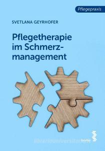 Pflegetherapie im Schmerzmanagement di Svetlana Geyrhofer edito da facultas.wuv Universitäts