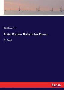 Freier Boden - Historischer Roman di Karl Frenzel edito da hansebooks