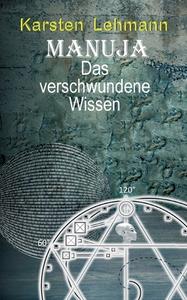 Manuja - Das verschwundene Wissen di Karsten Lehmann edito da Books on Demand