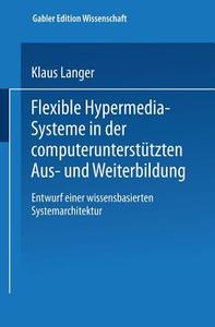 Flexible Hypermedia-Systeme in der computerunterstützten Aus- und Weiterbildung edito da Deutscher Universitätsverlag