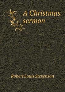 A Christmas Sermon di Stevenson Robert Louis edito da Book On Demand Ltd.