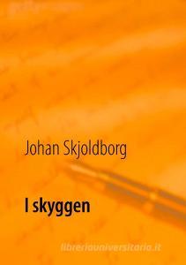 I skyggen di Johan Skjoldborg edito da Books on Demand