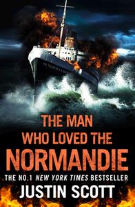 The Man Who Loved the Normandie di Justin Scott edito da HarperCollins Publishers