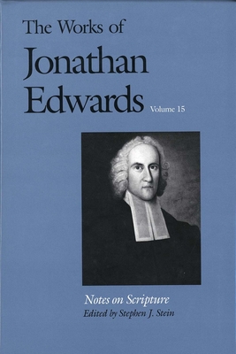 The Works of Jonathon Edwards V15 - Notes on Scripture di Jonathan Edwards edito da Yale University Press