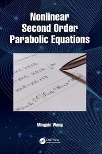 Nonlinear Second Order Parabolic Equations di Mingxin Wang edito da Taylor & Francis Ltd