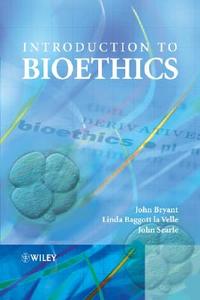 Introduction To Bioethics di J. A. Bryant, Linda Baggott La Velle, John Searle edito da John Wiley And Sons Ltd