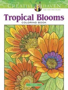 Creative Haven Tropical Blooms Coloring Book di Ruth Soffer edito da Dover Publications Inc.