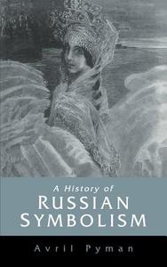 A History of Russian Symbolism di Avril Pyman edito da Cambridge University Press