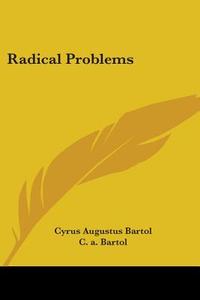 Radical Problems di C. A. Bartol edito da Kessinger Publishing, Llc