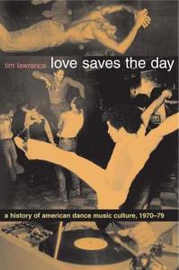 Love Saves the Day di Tim Lawrence edito da Duke University Press