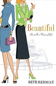 Beautiful: How to Be a Woman of God di Beth Redman edito da REGAL BOOKS
