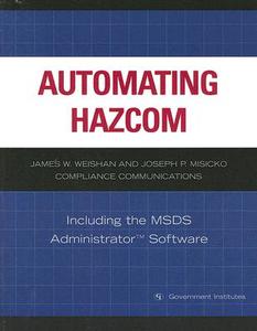 Automating Hazcom di James W. Weishan, Joseph P. Misicko edito da Government Institutes Inc.,u.s.