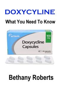 Doxycycline. What You Need To Know di Bethany Roberts edito da Lulu.com