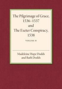 The Pilgrimage of Grace 1536-1537 and the Exeter Conspiracy             1538 di Madeline Hope Dodds, Ruth Dodds edito da Cambridge University Press